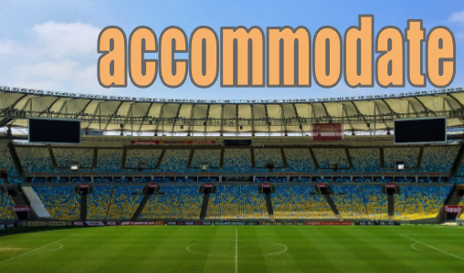 accommodate 大人数を収容可能なスタジアム