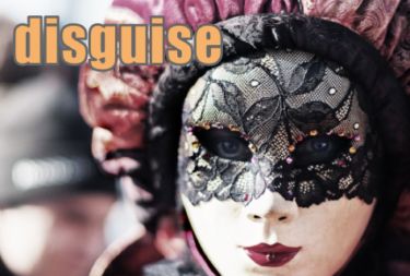 【語源も分かって、忘れない】英単語「disguise」の意味と使い方・覚え方・文法解説【dis-(外して)+guise(外見)=いつもの外見を外す】
